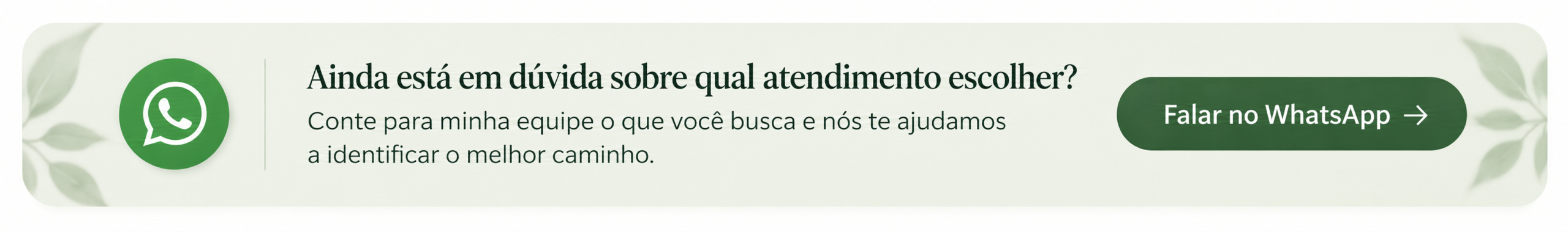 Ainda está em dúvida sobre qual atendimento escolher? Fale com a equipe pelo WhatsApp